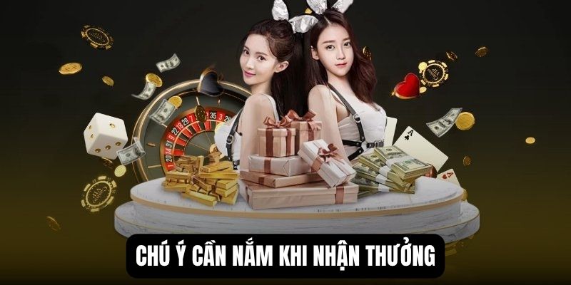 Chú ý cần nắm khi nhận thưởng