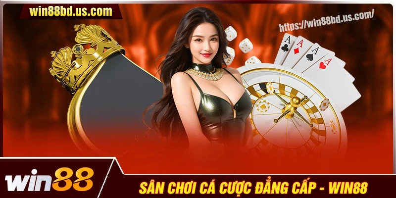 Khám phá thế giới cá cược đẳng cấp tại nhà cái Win88