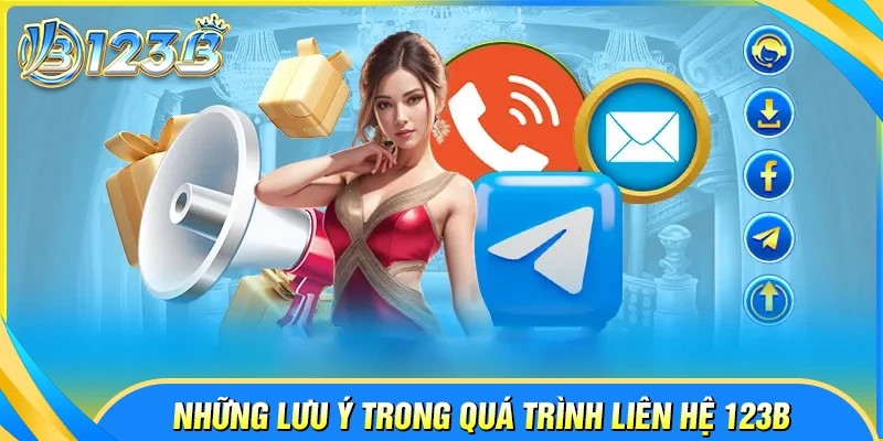 Những lưu ý khi liên hệ 123B hỗ trợ người chơi